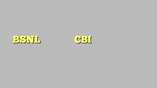BSNL के एजीएम को CBI ने घूस लेते रंगे हाथ पकड़ा