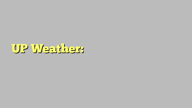 UP Weather: कहीं गर्मी का सितम तो कहीं बने छिटपुट बारिश के आसार