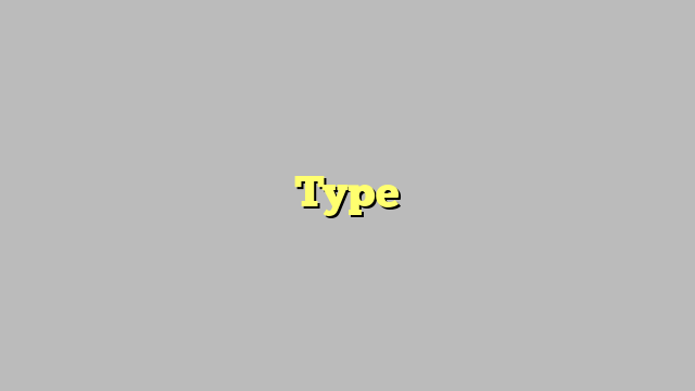 Type