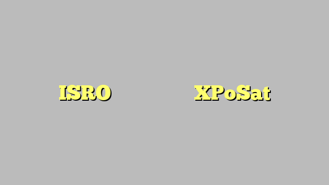 ISRO ने लॉन्च किया XPoSat